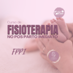 Curso de Fisioterapia no Pós-Parto Imediato - FPPI®️